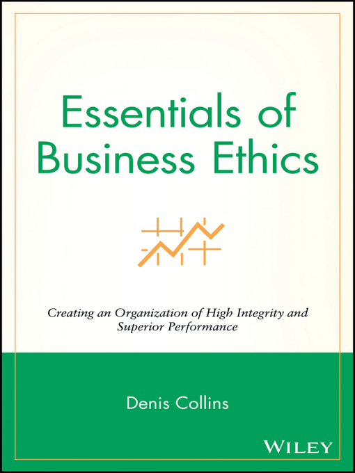Title details for Essentials of Business Ethics by Denis Collins - Available